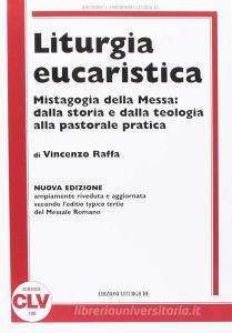Liturgia eucaristica. Mistagogia della messa: dalla storia e dalla teologia alla pastorale pratica. NUOVA EDIZIONE riveduta e aggiornata alleditio typica del....pdf