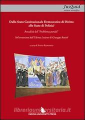 Ebook Dallo Stato Costituzionale di diritto allo Stato di polizia? Attualità del «problema penale»... edito da Padova University Press