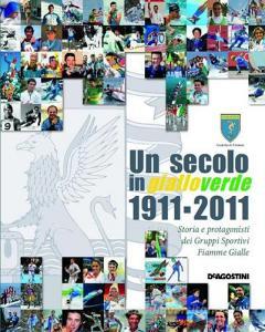 Un secolo in gialloverde 1911-2012. Storia e protagonisti dei Gruppi Sportivi Fiamme Gialle.pdf
