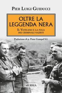 Oltre la leggenda nera. Il Vaticano e la fuga dei criminali nazisti.pdf