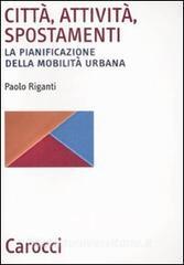 Città, attività, spostamenti. La pianificazione della mobilità urbana.pdf
