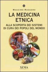 La medicina etnica. Alla scoperta dei sistemi di cura dei popoli del mondo.pdf