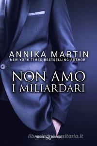 Libro Ebook Non amo i miliardari di Annika Martin di Triskell Edizioni