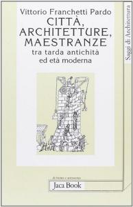 Città, architetture, maestranze tra tarda antichità ed età moderna.pdf