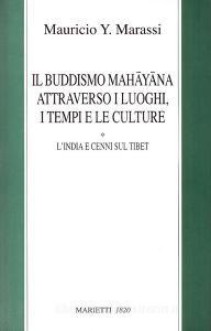 Il buddismo mahayana attraverso i luoghi, i tempi, le culture. LIndia e cenni sul Tibet.pdf