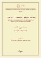 Le arti a confronto con il sacro. Metodi di ricerca e nuove prospettive di indagine interdisciplinare. Atti della Giornata di studio (Padova, 31 maggio-1 giugno 2007).pdf