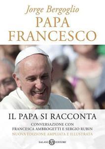 Papa Francesco. Il papa si racconta. Conversazione con Francesca Ambrogetti e Sergio Rubin.pdf