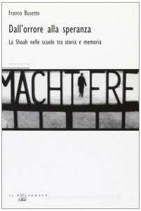 Dallorrore alla speranza. La Shoah nelle scuole fra storia e memoria.pdf