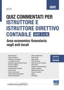 Quiz commentati per istruttore e istruttore direttivo contabile. Area economico finanziaria negli enti locali. Categoria C e D.pdf