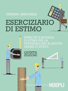 Eserciziario di estimo. Esercizi e modelli di stima per lesame di Stato e lattività professionale.pdf