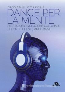 Dance per la mente. Estetica ed evoluzione culturale dellintelligence dance music.pdf