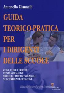 Guida teorico-pratica per i dirigenti delle scuole. Cosa, come e perché. Fonti normative. Modelli comportamentali. Suggerimenti operativi.pdf