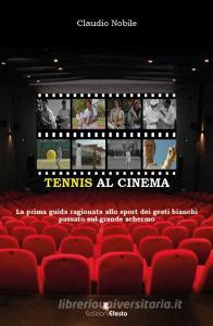 Tennis al cinema. La prima guida ragionata allo sport dei gesti bianchi passato sul grande schermo.pdf