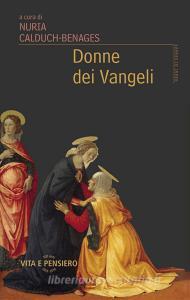 Ebook Donne dei Vangeli di Calduch-Benages Nuria edito da Vita e Pensiero