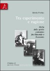 Tra esperimento e ragione. Storia dello spirito scientifico fra Ottocento e Novecento.pdf