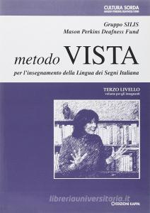 Metodo Vista per linsegnamento della lingua dei segni italiana. Per linsegnante. 3° livello. Con DVD.pdf