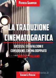 La traduzione cinematografica. Successi, strafalcioni e censura nel cinema doppiato. Inglese>italiano.pdf