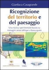 Ricognizione del territorio e del paesaggio. Una ricerca sperimentale basata su immagini aeree oblique a bassa quota.pdf