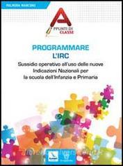 Programmare lIrc. Sussidio operativo alluso delle nuove Indicazioni Nazionali per la scuola dellInfanzia e Primaria.pdf