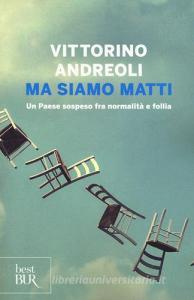Ma siamo matti. Un Paese sospeso fra normalità e follia.pdf