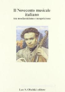 Il Novecento musicale italiano tra neoclassicismo e neogoticismo. Atti del Convegno di studi (Venezia, 10-12 ottobre 1986).pdf