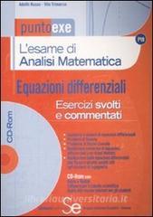 L esame di analisi matematica. Equazioni differenziali. Esercizi svolti e commentati. Con CD-ROM.pdf