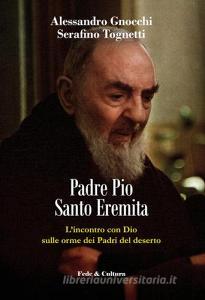 Padre Pio santo eremita. Lincontro con Dio sulle orme dei Padri del deserto.pdf