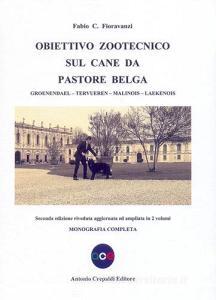 Obiettivo zootecnico sul cane da pastore belga. Groenendael, Tervueren, Malinois, Laekenois. Monografia completa.pdf