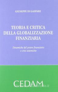 Teoria e critica della globalizzazione finanziaria. Dinamiche del potere finanziario e crisi sistemiche.pdf