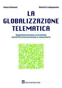 La globalizzazione telematica. Regolamentazione e normativa nel diritto internazionale e comunitario.pdf
