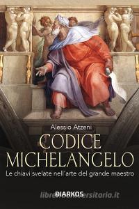 Ebook Codice Michelangelo di Alessio Atzeni edito da Diarkos