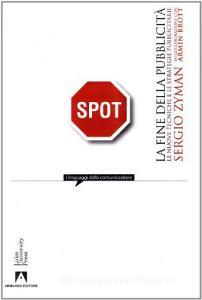 La fine della pubblicità. Le nuove tecniche e le strategie pubblicitarie.pdf