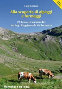 Alla scoperta di alpeggi e formaggi. 22 itinerari escursionistici dal Lago Maggiore alla Val Formazza.pdf