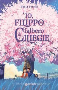 Ebook Io, Filippo e l'albero di ciliegie di Peretti Paola edito da Giunti