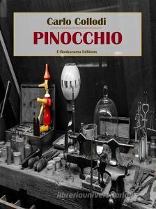 Ebook Pinocchio di Carlo Collodi edito da E-BOOKARAMA