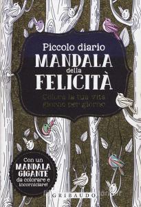 Piccolo diario mandala della felicità. Colora la tua vita giorno per giorno.pdf