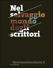 Nel selvaggio mondo degli scrittori. I protagonisti della narrativa italiana fotografati nel loro habitat naturale. Ediz. illustrata.pdf