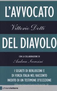 L avvocato del diavolo. I segreti di Berlusconi e di Forza Italia nel racconto inedito di un testimone deccezione.pdf