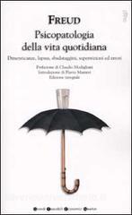 Psicopatologia della vita quotidiana. Dimenticanze, lapsus, sbatadaggini, superstizioni ed errori.pdf