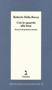 Con lo sguardo alla luna. Percorsi di pensiero ebraico.pdf