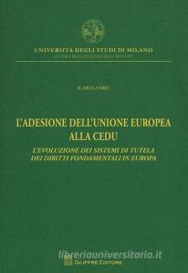 L adesione dellUnione Europea alla CEDU. Levoluzione dei sistemi di tutela dei diritti fondamentali in Europa.pdf