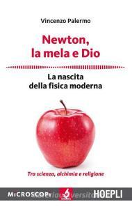 Newton, la mela e Dio. La nascita della fisica moderna.pdf