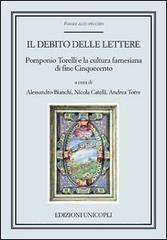 Il debito delle lettere. Pomponio Torelli e la cultura farnesiana di fine Cinquecento.pdf