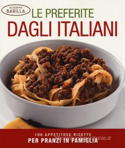 Le preferite dagli italiani. 100 appetitose ricette per pranzi in famiglia.pdf
