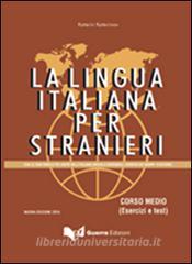 La lingua italiana per stranieri. Corso medio. Esercizi e test.pdf