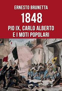 1848. Pio IX, Carlo Alberto e i moti popolari.pdf