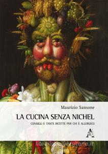 La cucina senza nichel. Consigli e tante ricette per chi è allergico.pdf
