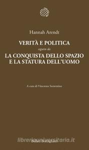 Verità e politica-La conquista dello spazio e la statura delluomo.pdf