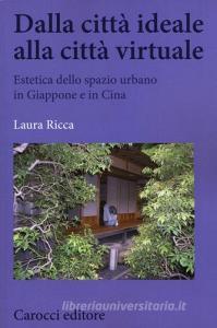 Dalla città ideale alla città virtuale. Estetica dello spazio urbano in Giappone e in Cina.pdf