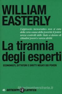 La tirannia degli esperti. Economisti, dittatori e diritti negati dei poveri.pdf
